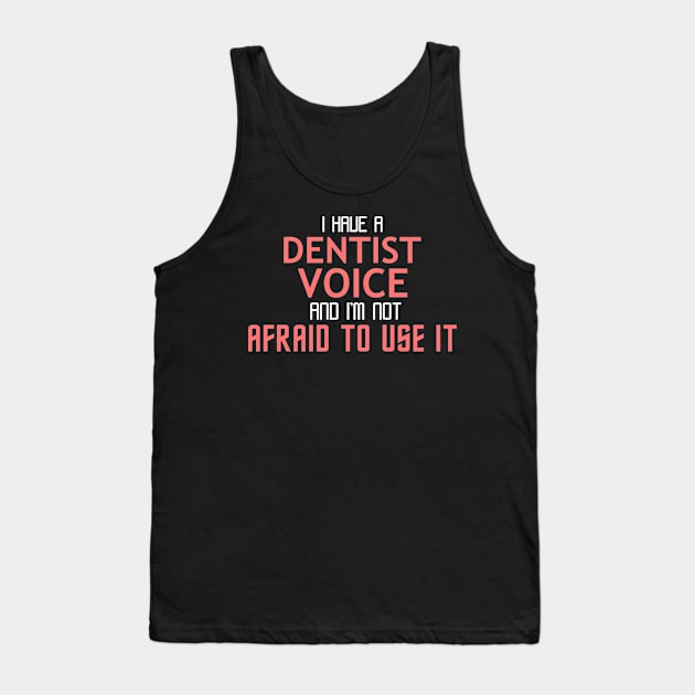 Dentist Voice Cool Typography Job Design Tank Top by Stylomart